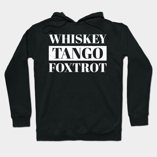 Whiskey Tango Foxtrot Humor College Party Hoodie by Marcell Autry